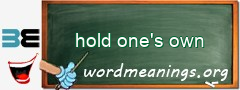 WordMeaning blackboard for hold one's own